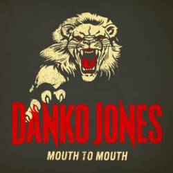 Danko Jones : Mouth to Mouth